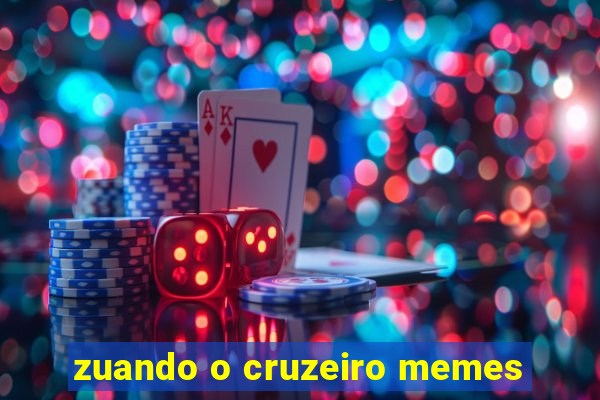 zuando o cruzeiro memes